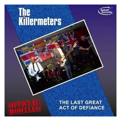 LP The Killermeters: The Last Great Act Of Defiance - Official Bootleg!