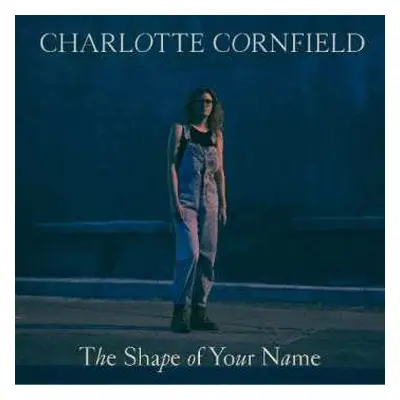 LP Charlotte Cornfield: The Shape Of Your Name