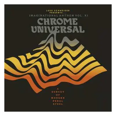 LP Various: Luke Schneider Presents... Imaginational Anthem Vol. XI: Chrome Universal - A Survey