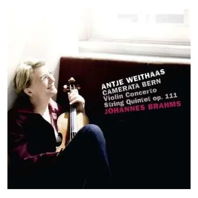 CD Antje Weithaas: Violin Concerto • String Quintet Op. 111