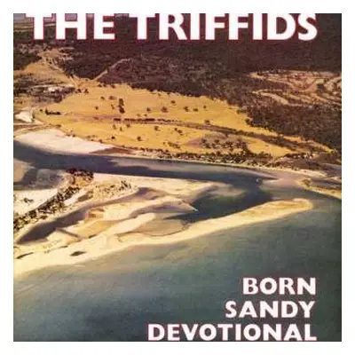 CD The Triffids: Born Sandy Devotional