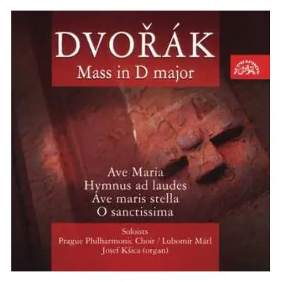 CD Antonín Dvořák: Mass In D Major / Ave Maria / Hymnus Ad Laudes / Ave Maris Stella / O Sanctis