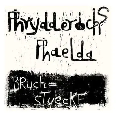 LP Phrydderichs Phaelda: Bruchstücke