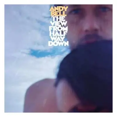 LP Andy Bell: The View From Halfway Down LTD | CLR