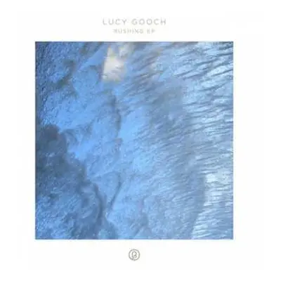 LP Lucy Gooch: Rushing EP (Expanded Edition)