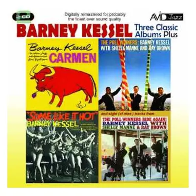 2CD Barney Kessel: Three Classic Albums Plus: Some Like It Hot / The Poll Winners / Carmen / The