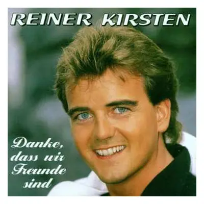 CD Reiner Kirsten: Danke Dass Wir Freunde Sind