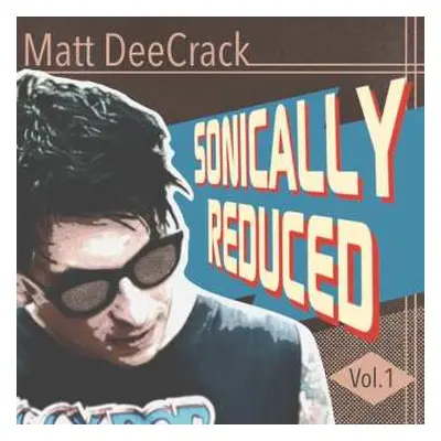 EP Matt DeeCrack: Sonically Reduced Vol.1 LTD