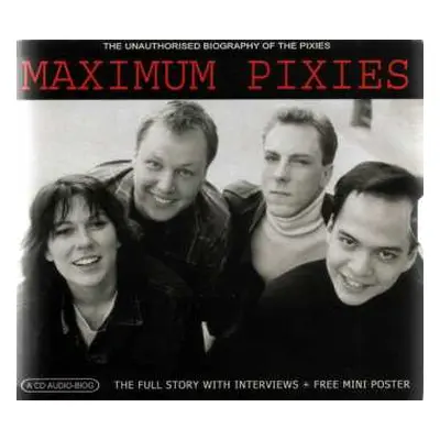 CD Pixies: Maximum Pixies (The Unauthorised Biography Of The Pixies)