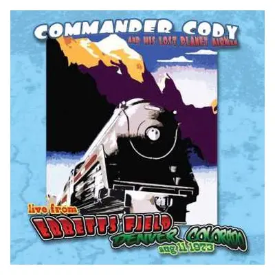 CD Commander Cody And His Lost Planet Airmen: Live from Ebbetts Field Denver Colorado aug 11 197