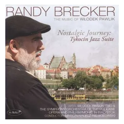 CD Randy Brecker: Nostalgic Journey: Tykocin Jazz Suite