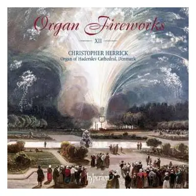 CD Christopher Herrick: Organ Fireworks ― XII ―