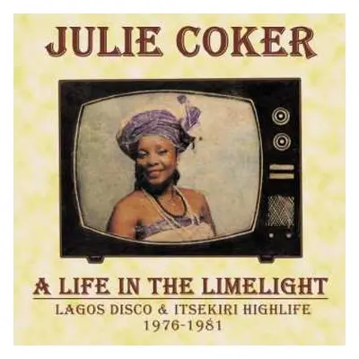 LP Julie Coker: A Life In The Limelight (Lagos Disco & Itsekiri Highlife 1976-1981)