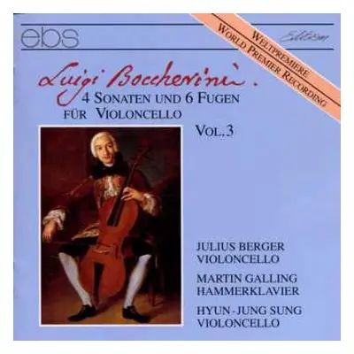 CD Luigi Boccherini: 4 Sonaten Und 6 Fugen Für Violoncello Vol.3