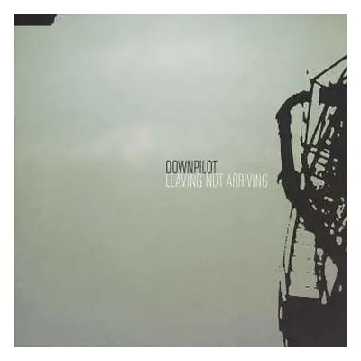 CD Downpilot: Leaving Not Arriving