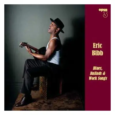 LP Eric Bibb: Blues, Ballads & Work Songs