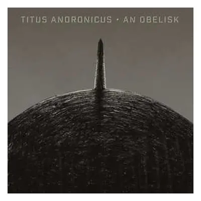 LP Titus Andronicus: An Obelisk