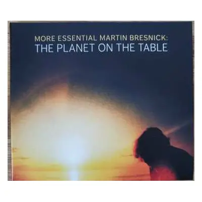 CD Martin Bresnick: More Essential Martin Bresnick: The Planet On The Table