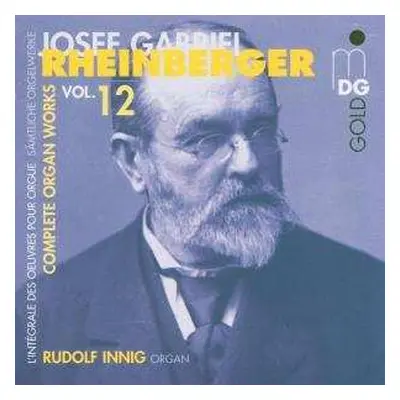 CD Josef Rheinberger: Complete Organ Works Vol. 12