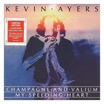 SP Kevin Ayers: Champagne And Valium / My Speeding Heart LTD