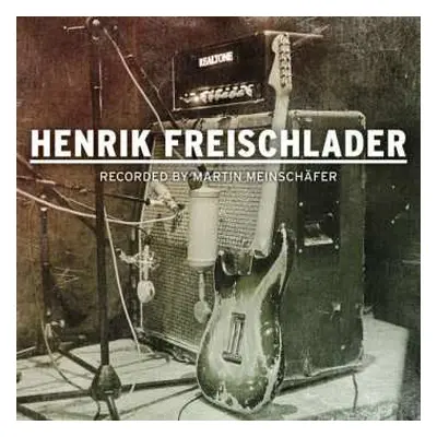 CD Henrik Freischlader: Recorded By Martin Meinschäfer