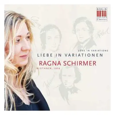 CD Clara Schumann: Ragna Schirmer - Liebe In Variationen