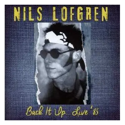 2CD Nils Lofgren: Back It Up... Live '85