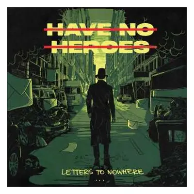 CD Have No Heroes: Letters To Nowhere DIGI