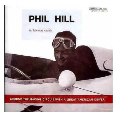 CD Phil Hill: Around The Racing Circuit With A Great American Driver