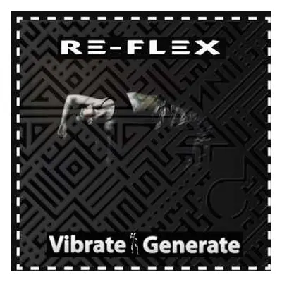 2CD Re-Flex: Vibrate Generate