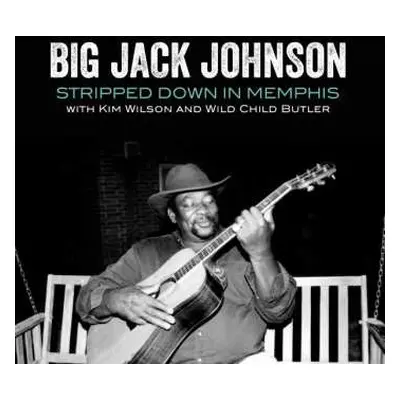 CD Big Jack Johnson: Stripped Down In Memphis