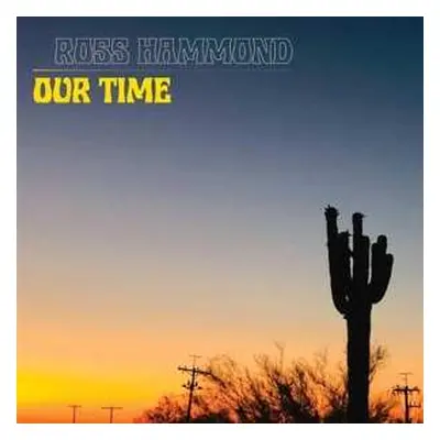 LP Ross Hammond: Our Time