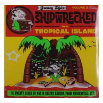 LP Various: Greasy Mike Shipwrecked On A Tropical Island