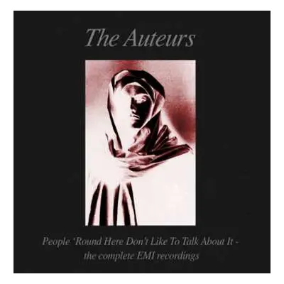 6CD The Auteurs: People 'Round Here Don't Like To Talk About It - The Complete EMI Recordings