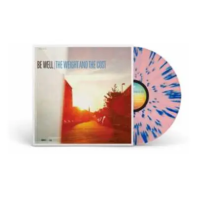 LP Be Well: The Weight And The Cost (limited Edition) (babypink With Blue Splatter Vinyl)