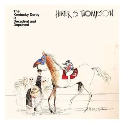 LP Hunter S. Thompson: The Kentucky Derby Is Decadent And Depraved LTD