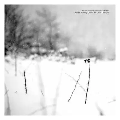 LP An Autumn for Crippled Children: As The Morning Dawns We Close Our Eyes LTD | CLR