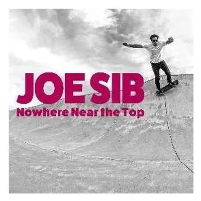 LP Joe Sib: Nowhere Near The Top LTD