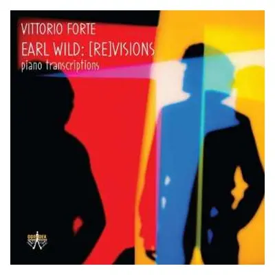 CD Vittorio Forte: Earl Wild : [Re]visions