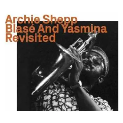 CD Archie Shepp: Blasé And Yasmina, Revisited