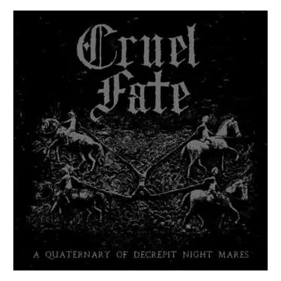 CD Cruel Fate: A Quaternary Of Decrepit Night Mares