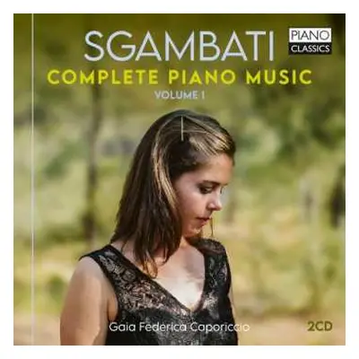 2CD Giovanni Sgambati: Complete Piano Music Volume 1