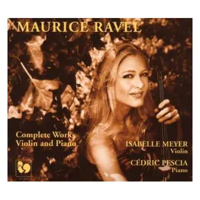 CD Isabelle Meyer - Cedric Pescia: Maurice Ravel - Complete Works For Violin And Piano