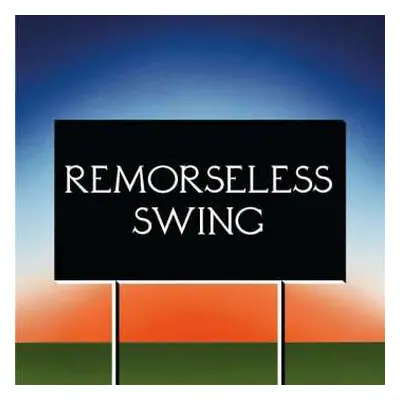 LP Don't Worry: Remorseless Swing CLR