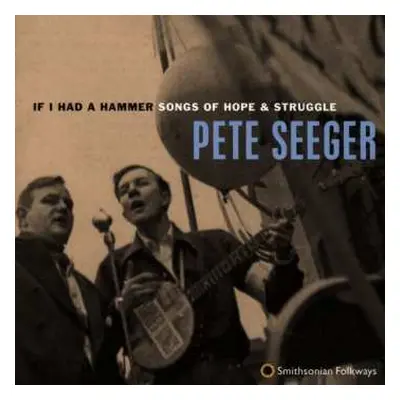 CD Pete Seeger: If I Had A Hammer: Songs Of Hope & Struggle