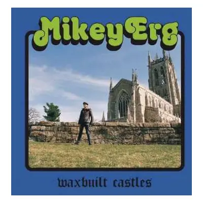 LP Mikey Erg: Waxbuilt Castles