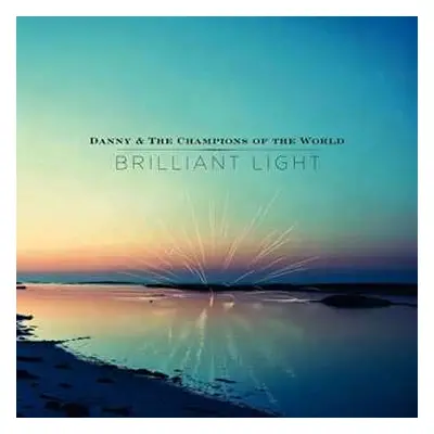 2LP Danny & The Champions Of The World: Brilliant Light