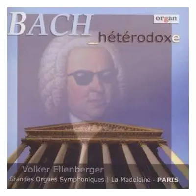 CD Johann Sebastian Bach: Volker Ellenberger - Bach_heterodoxe