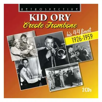 2CD Kid Ory: Creole Trombone: Hiss 44 Finest