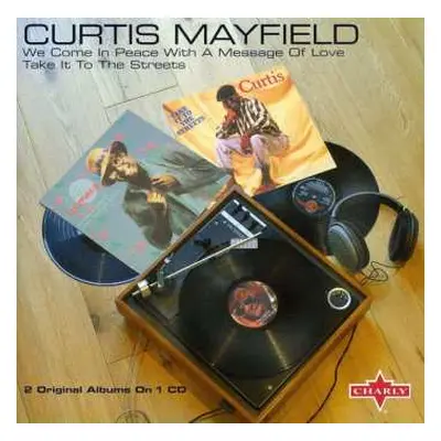 CD Curtis Mayfield: We Come In Peace With A Message Of Love - Take It To The Streets